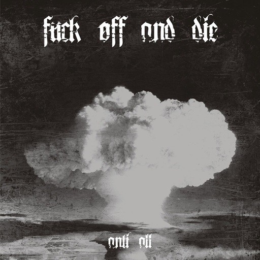 Fuck Off and Die!