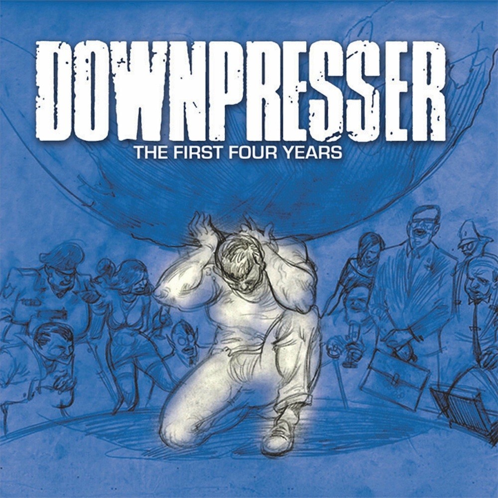 Downpresser - The First Four Years