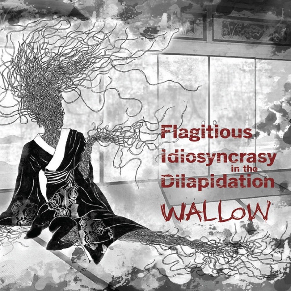 Flagitious Idiosyncrasy in the Dilapidation - Wallow (2013) Cover