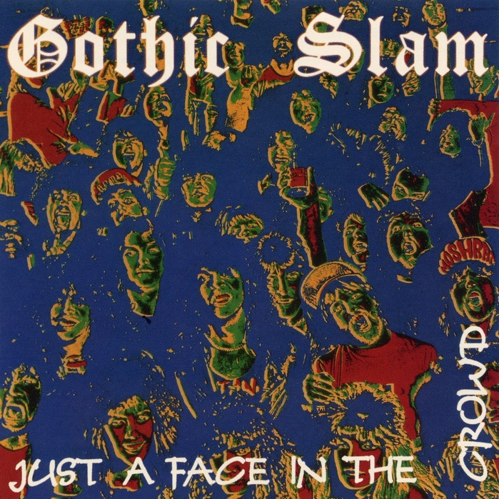 Gothic Slam - Just a Face in the Crowd (1989) Cover