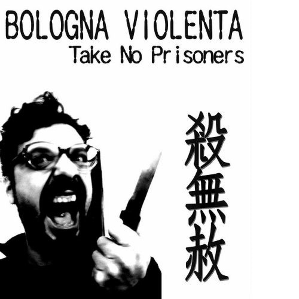 Bologna Violenta - Take No Prisoners (2007) Cover