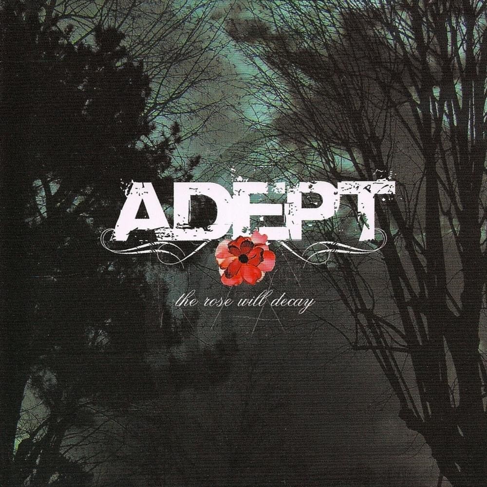 Adept - The Rose Will Decay (2006) Cover