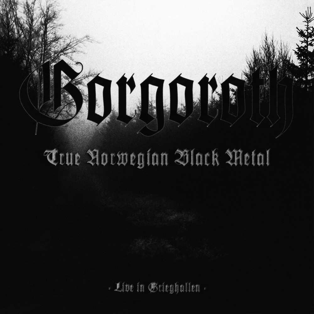 Gorgoroth - True Norwegian Black Metal: Live in Grieghallen (2008) Cover