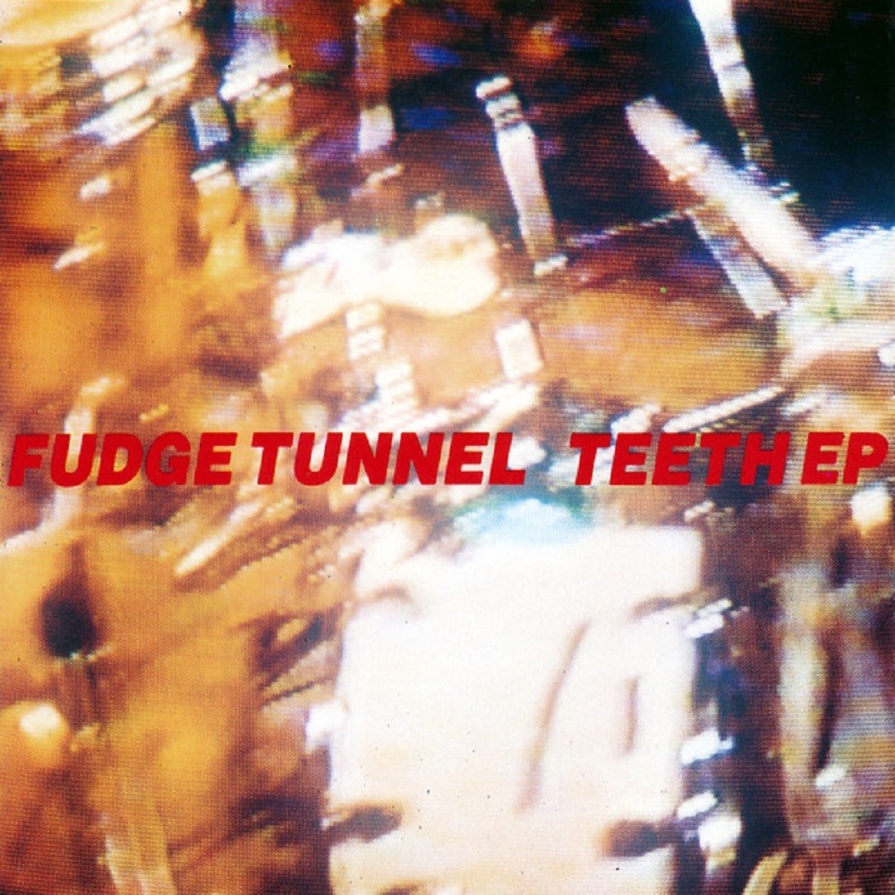 Fudge Tunnel - Teeth EP (1992) Cover