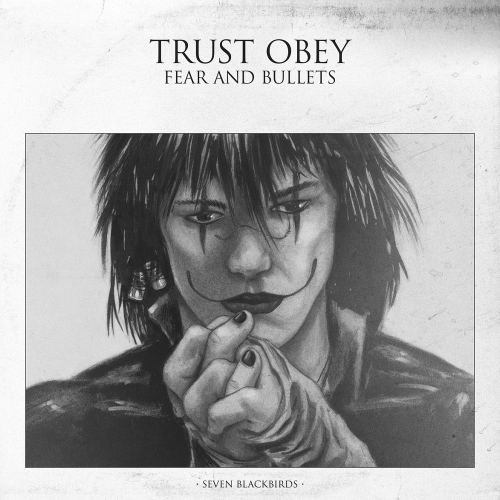 Trust Obey - Fear and Bullets: Seven Blackbirds EP (2018) Cover