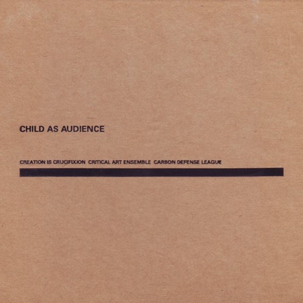 Creation Is Crucifixion - Child as Audience (2000) Cover