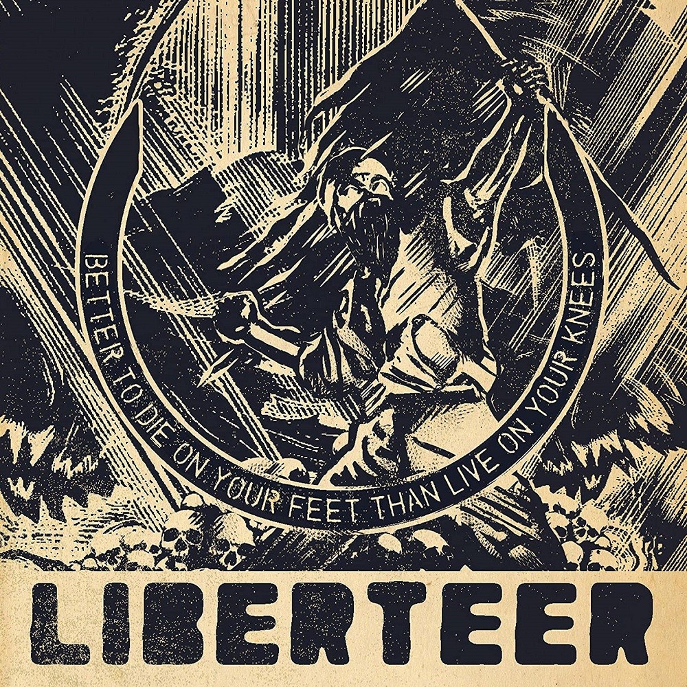 Liberteer - Better to Die on Your Feet Than Live on Your Knees (2012) Cover