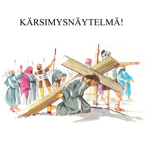 Kärsimysnäytelmä!