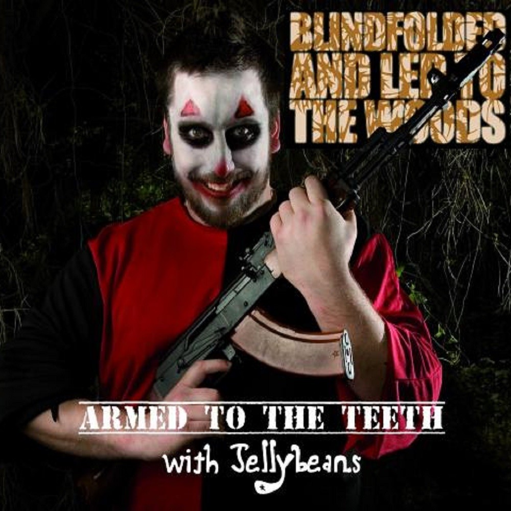 Blindfolded and Led to the Woods - Armed to the Teeth With Jellybeans (2011) Cover