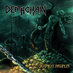 Review by UnhinderedbyTalent for Deathchain - Deadmeat Disciples (2003)