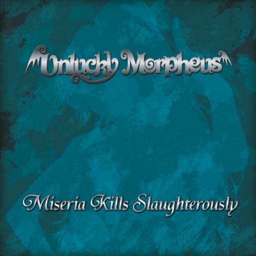 Unlucky Morpheus - Miseria Kills Slaughterously 2013