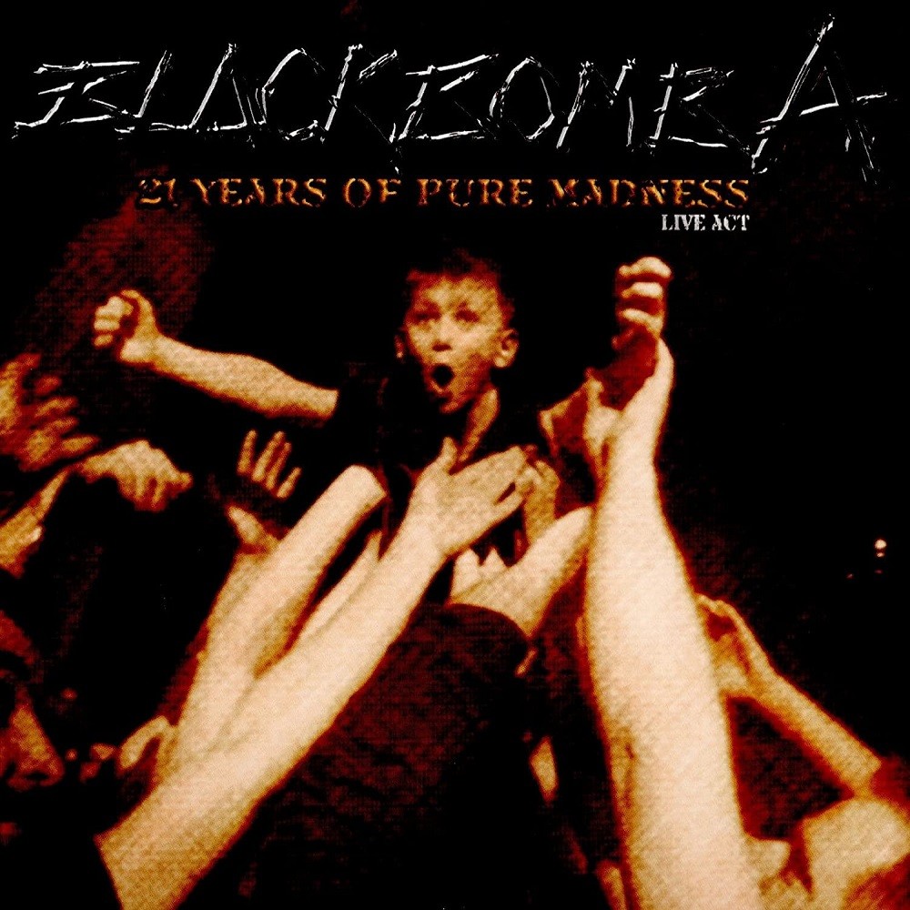 Black Bomb A - 21 Years Of Pure Madness - Live Act (2016) Cover
