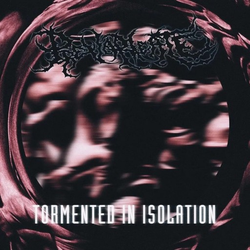 Tormented in Isolation
