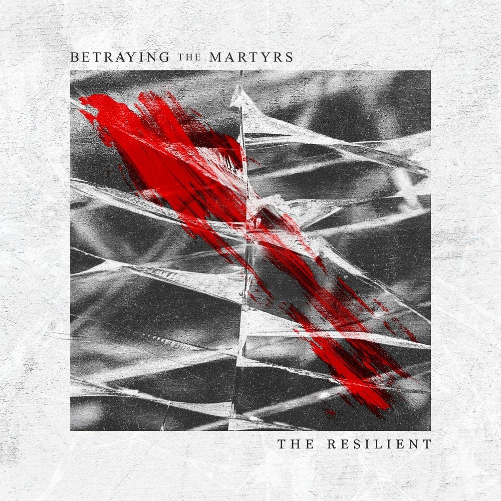 Betraying the Martyrs - The Resilient (2017) Cover
