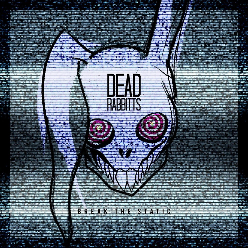 Dead Rabbitts, The - Break the Static