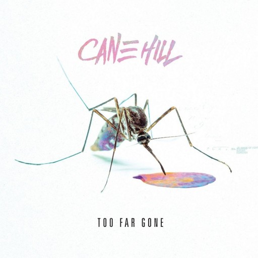 Cane Hill - Too Far Gone 2018