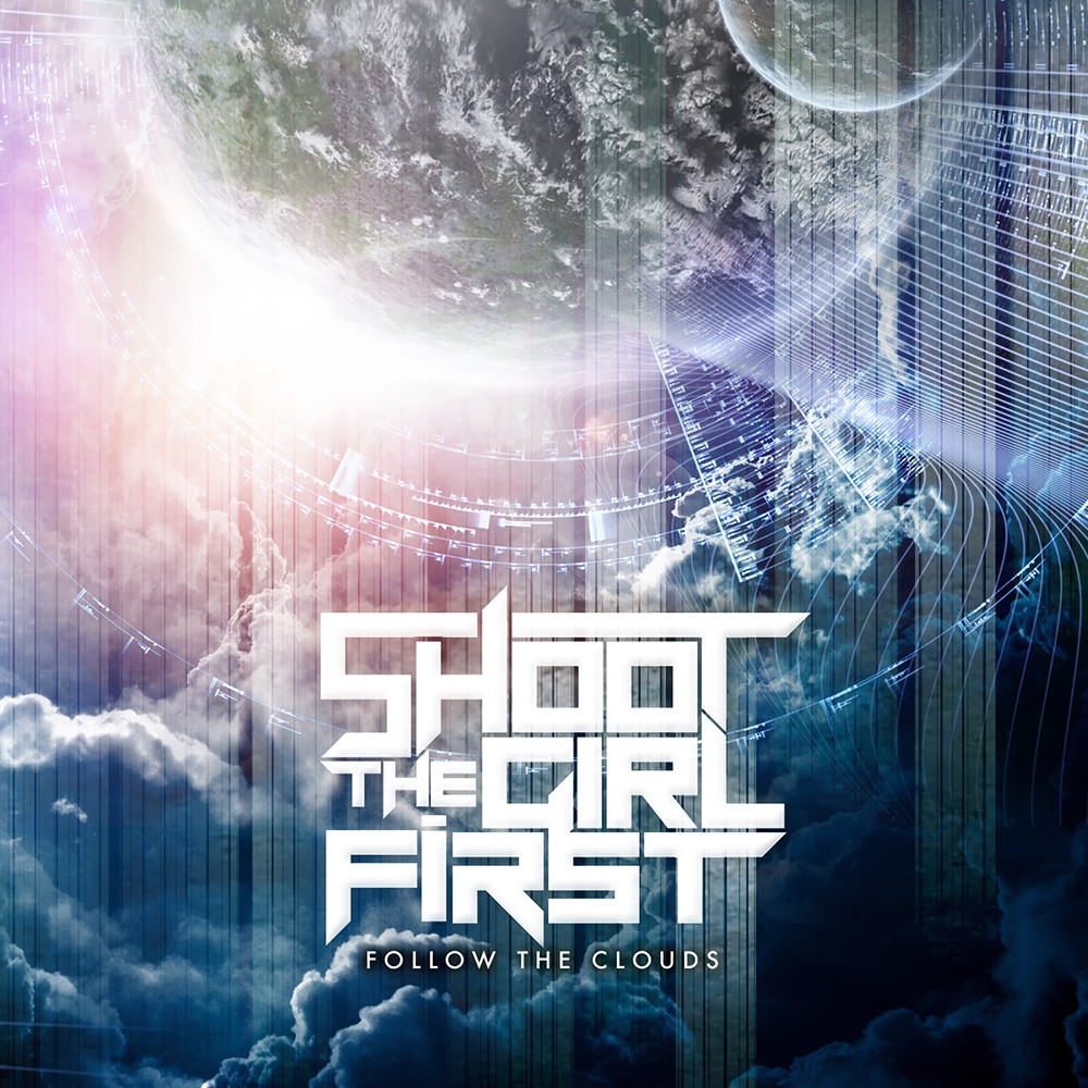 Shoot the Girl First - Follow the Clouds (2013) Cover
