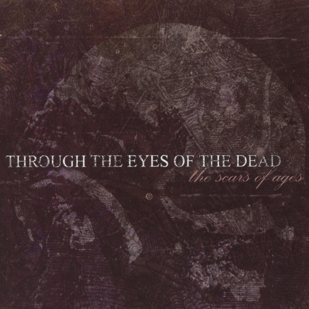 Through the Eyes of the Dead - The Scars of Ages (2004) Cover