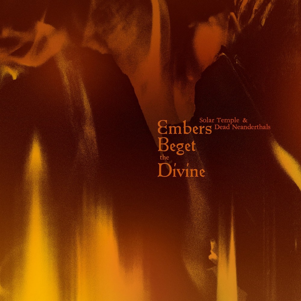 Solar Temple & Dead Neanderthal - Embers Beget the Divine (2024) Cover