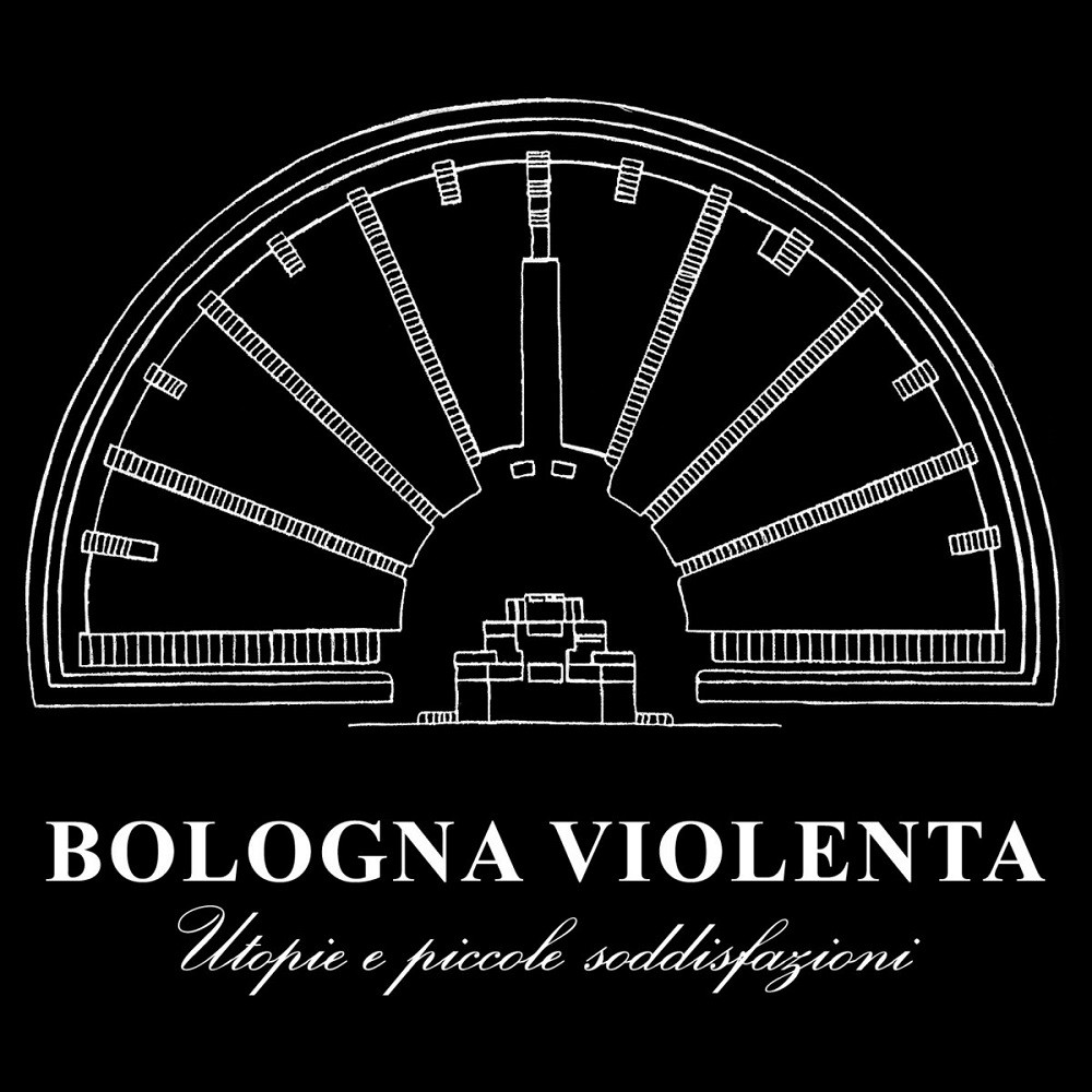 Bologna Violenta - Utopie e piccole soddisfazioni (2012) Cover
