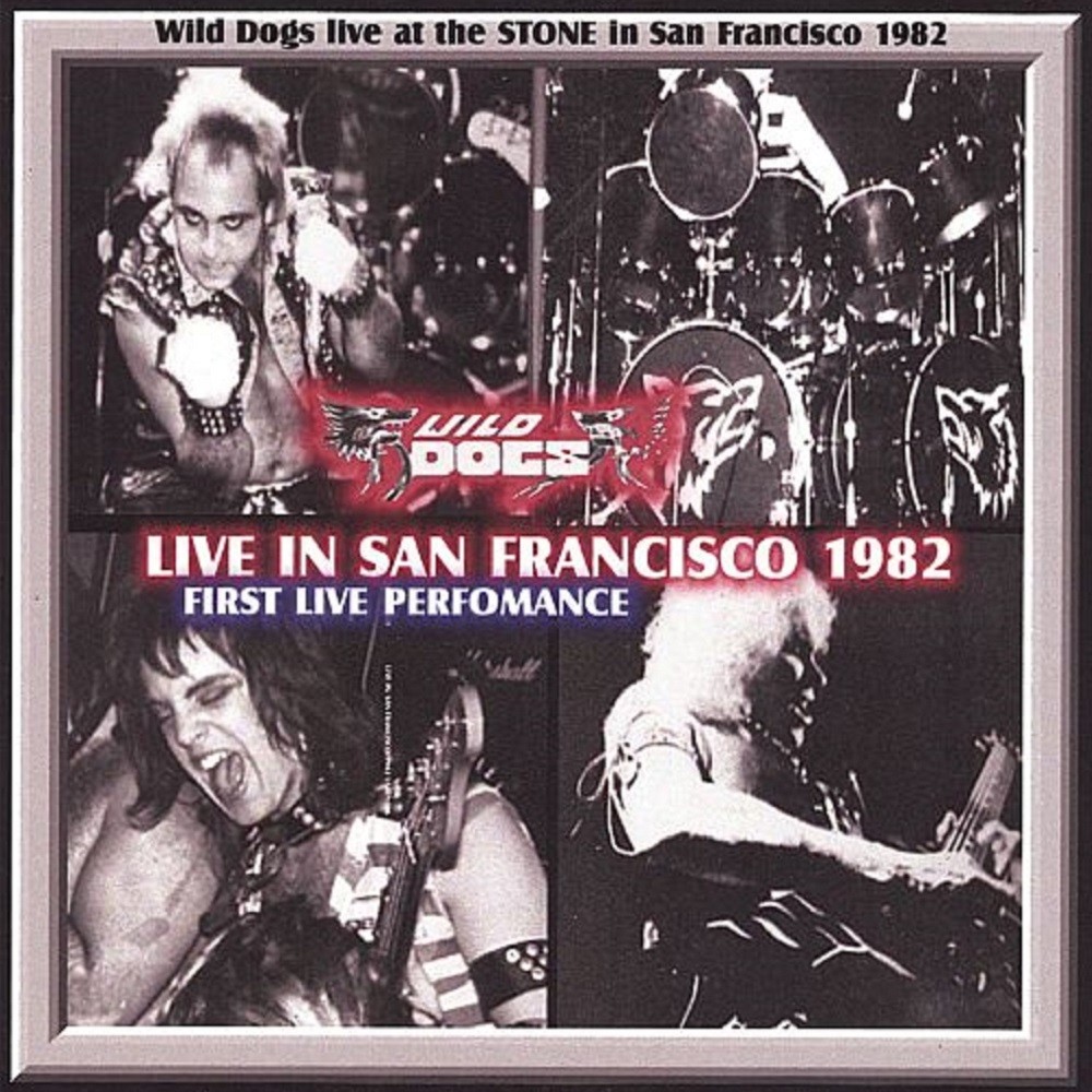 Wild Dogs - Live in San Francisco 1982 (2006) Cover