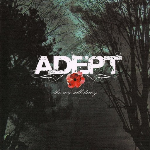 Adept - The Rose Will Decay 2006