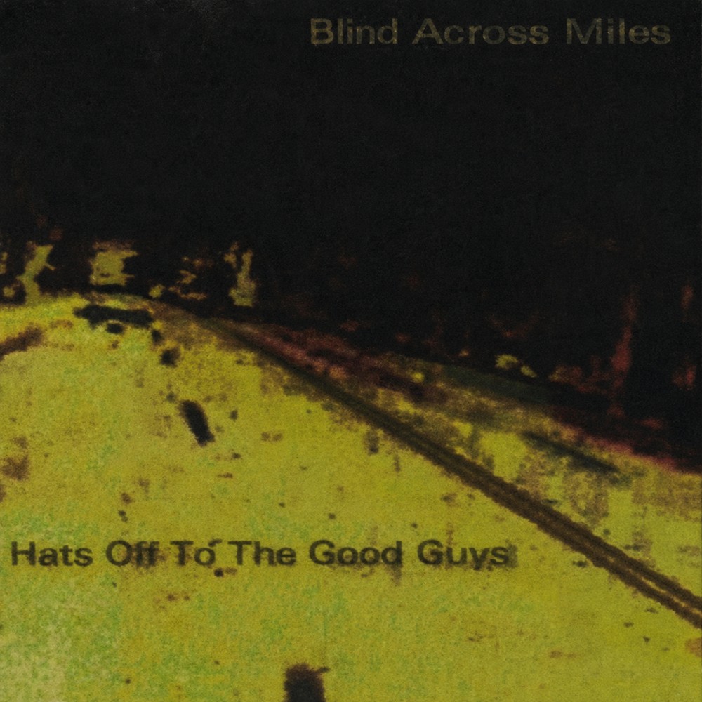 Bled Across Miles - Hats Off to the Good Guys (2005) Cover