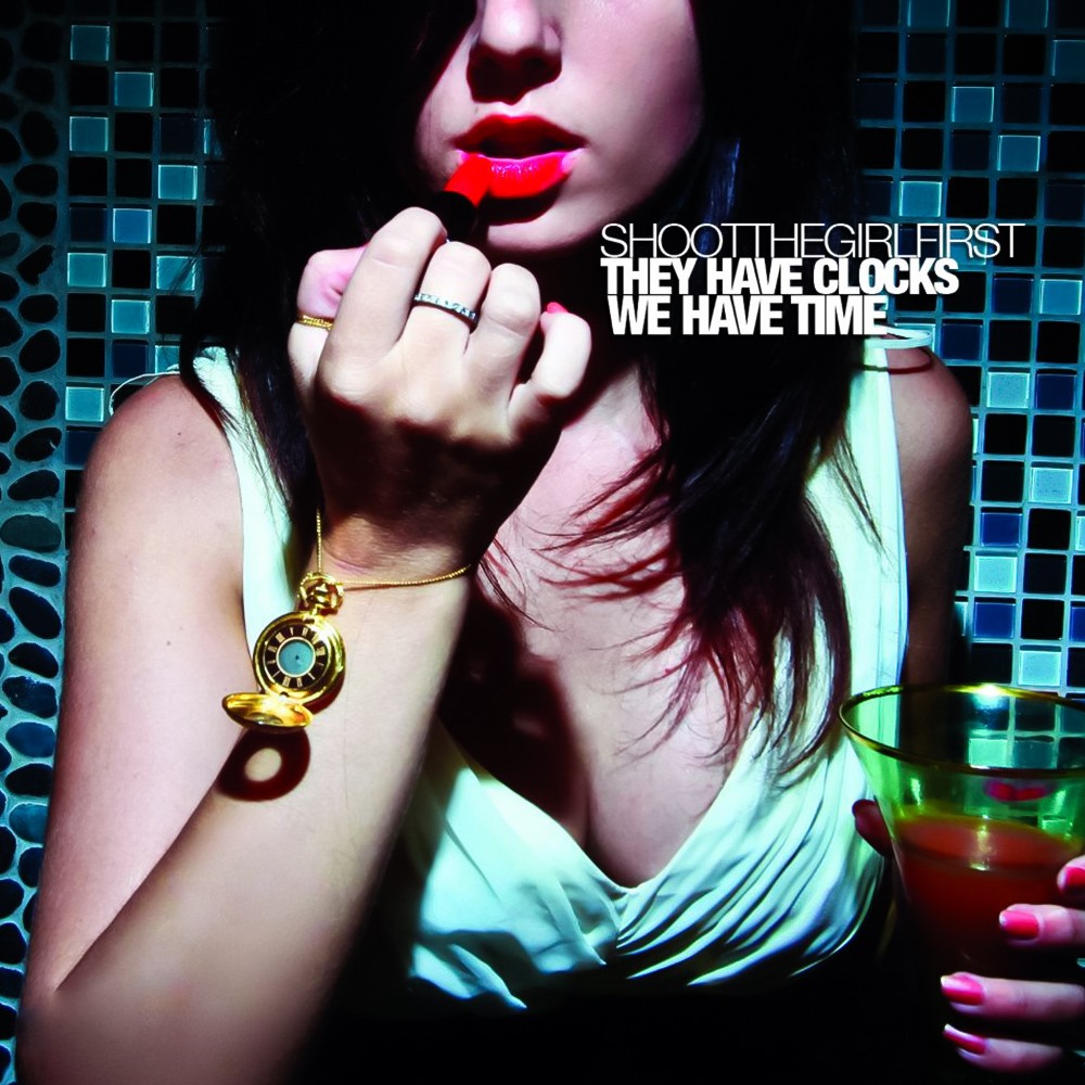 Shoot the Girl First - They Have Clocks, We Have Time (2011) Cover