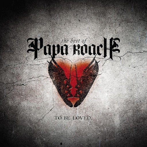 The Best of Papa Roach: To Be Loved.