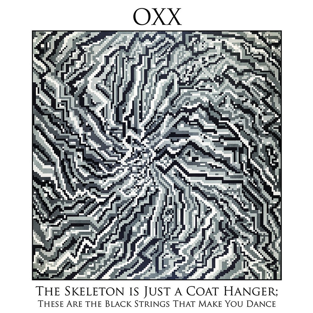 Oxx - The Skeleton is Just a Coat Hanger; These Are the Black Strings That Make You Dance (2019) Cover