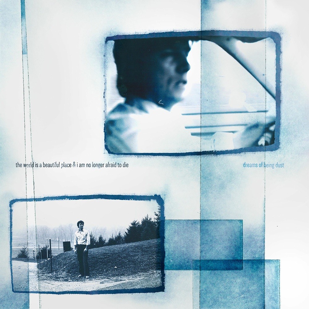 World Is a Beautiful Place & I Am No Longer Afraid to Die, The - Dreams of Being Dust (2025) Cover