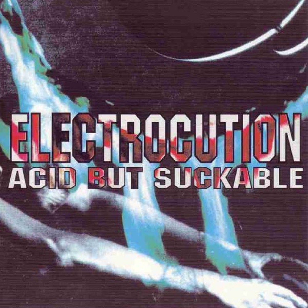 Electrocution - Acid but Suckable (1997) Cover