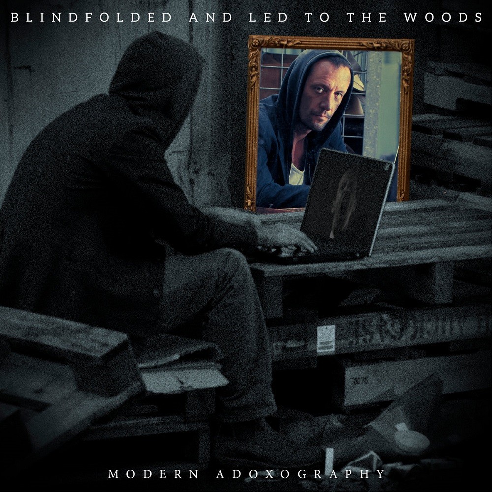 Blindfolded and Led to the Woods - Modern Adoxography (2017) Cover