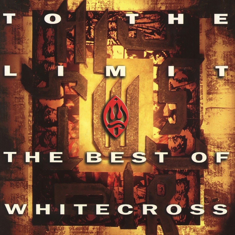 Whitecross - To the Limit: The Best of Whitecross (1993) Cover