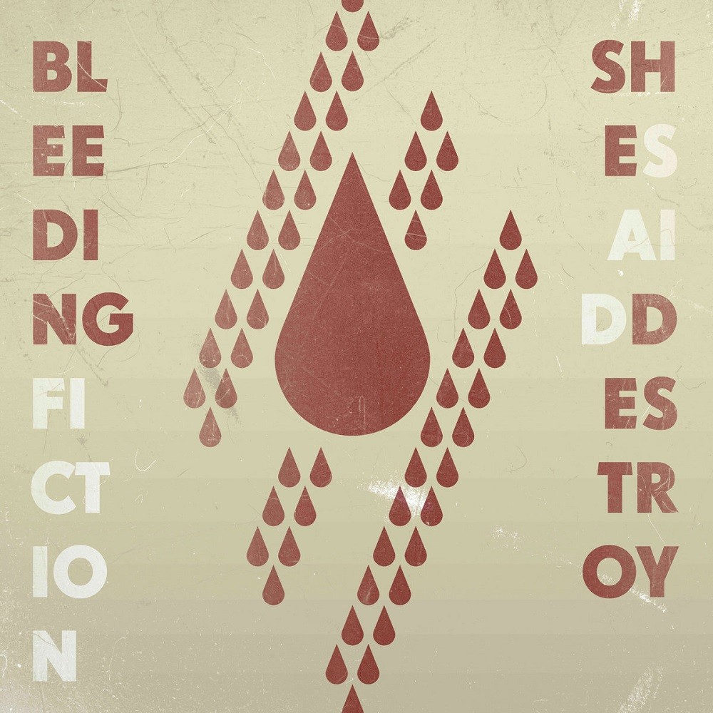 She Said Destroy - Bleeding Fiction (2012) Cover
