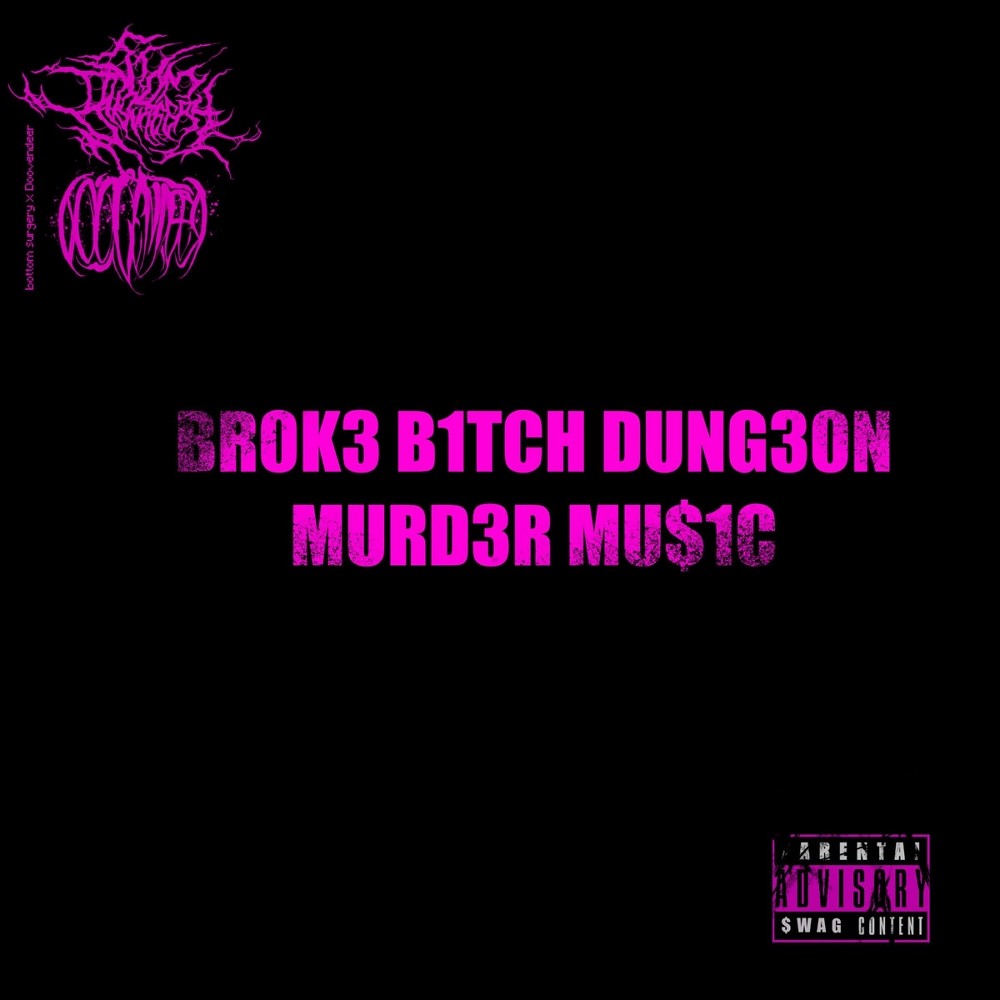 Bottom Surgery - BROK3 B1TCH DUNG30N MURD3R MU$1C (2024) Cover