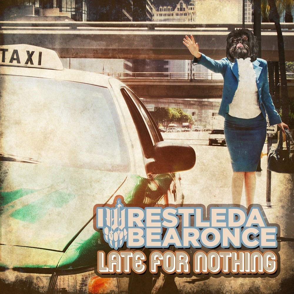 iwrestledabearonce - Late for Nothing (2013) Cover