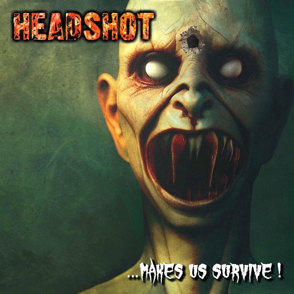 Headshot - …Makes Us Survive!