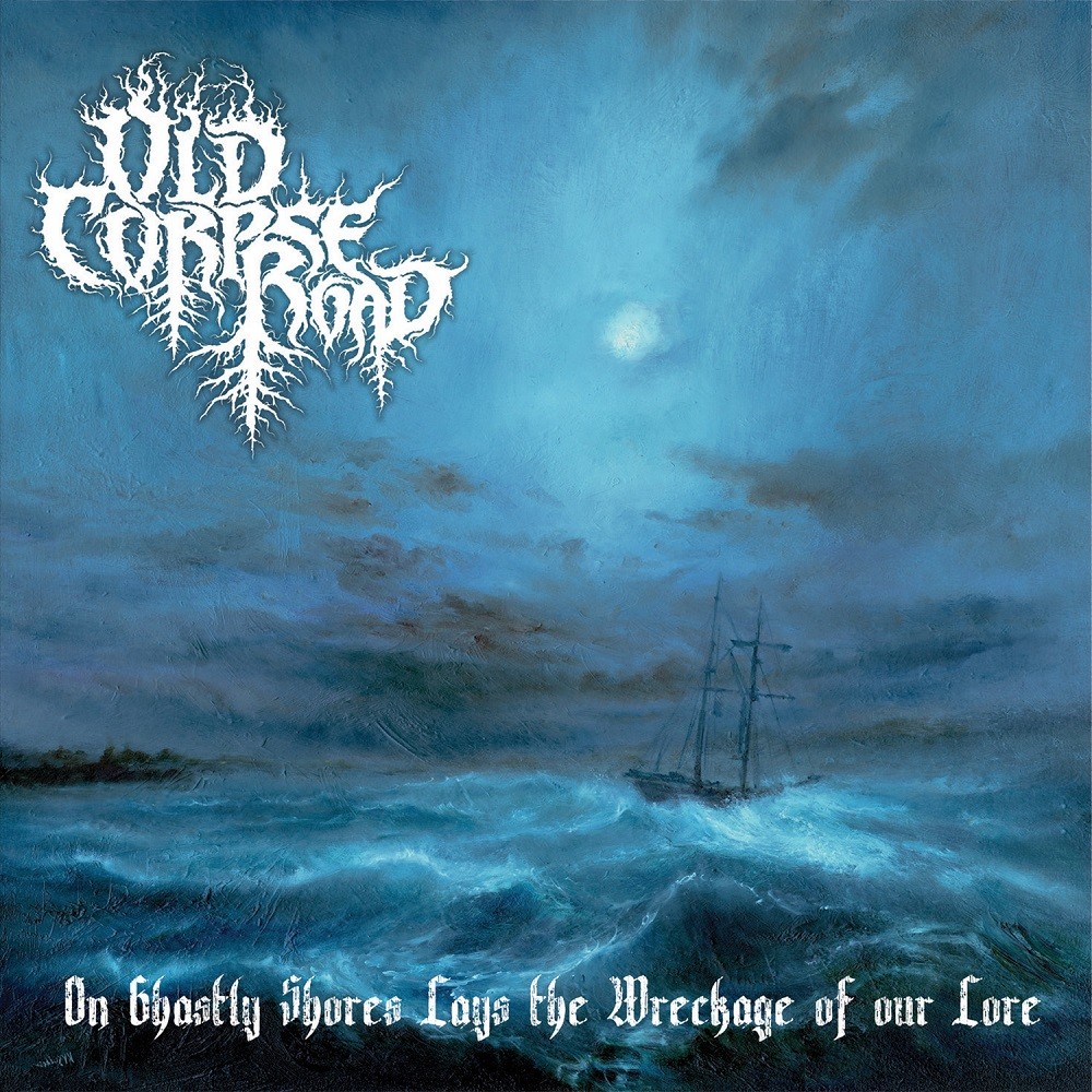 Old Corpse Road - On Ghastly Shores Lays the Wreckage of Our Lore (2020) Cover