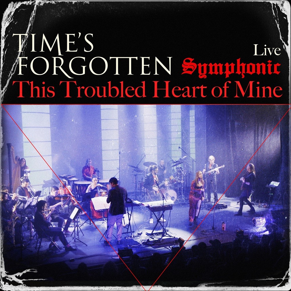 Time's Forgotten - This Troubled Heart of Mine Live, Symphonic (2025) Cover