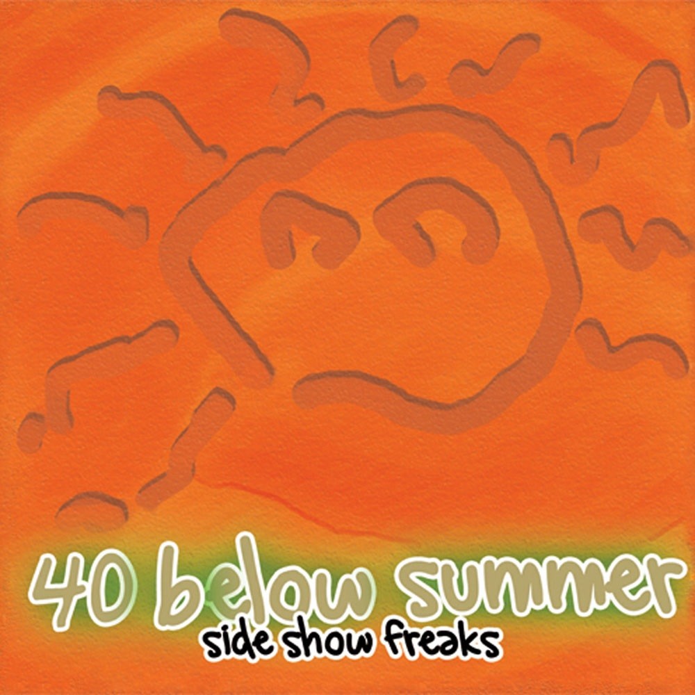 40 Below Summer - Sideshow Freaks (1999) Cover