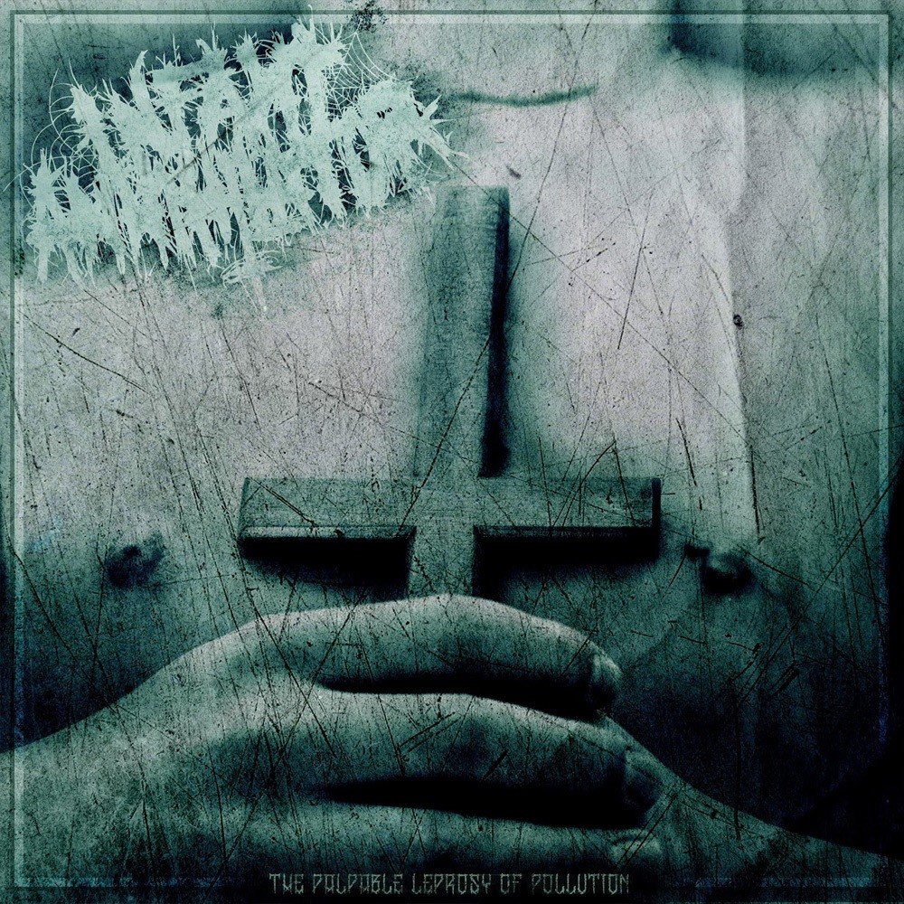 Infant Annihilator - The Palpable Leprosy of Pollution (2012) Cover