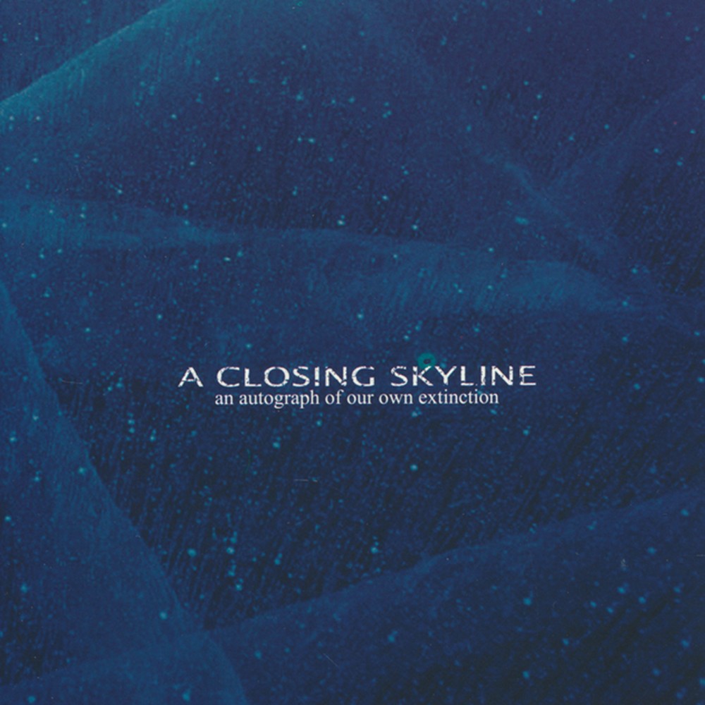 Closing Skyline, A - An Autograph of Our Own Extinction (2004) Cover