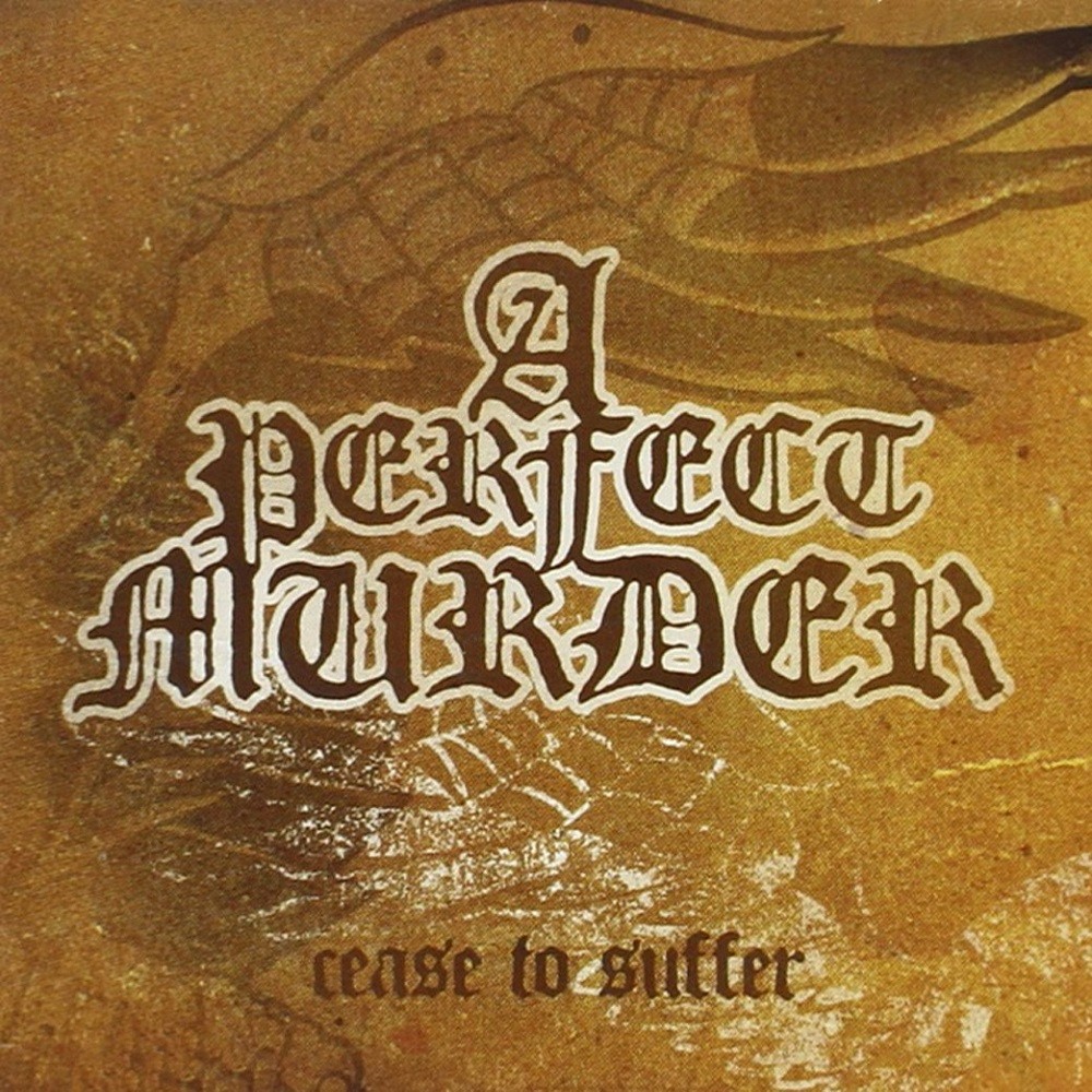 Perfect Murder, A - Cease to Suffer (2003) Cover