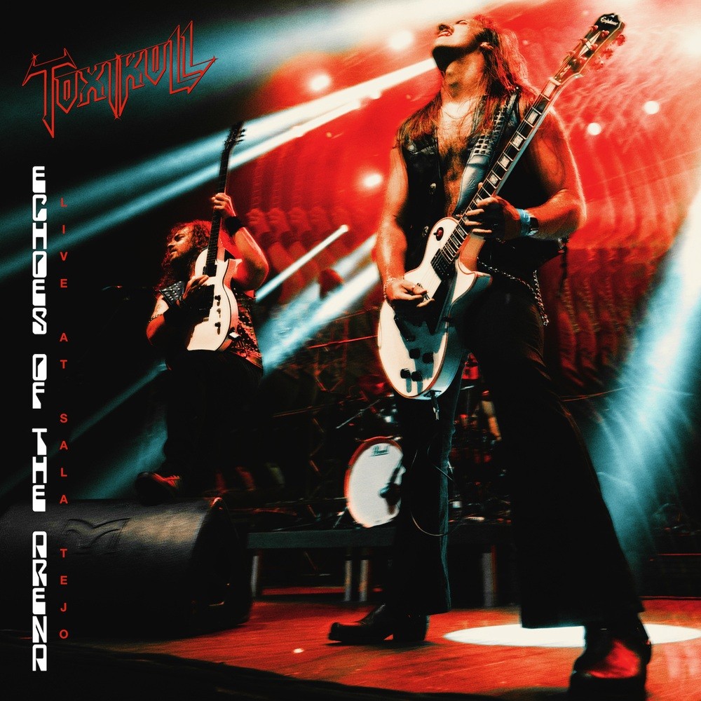 Toxikull - Echoes of the Arena: Live at Sala Tejo