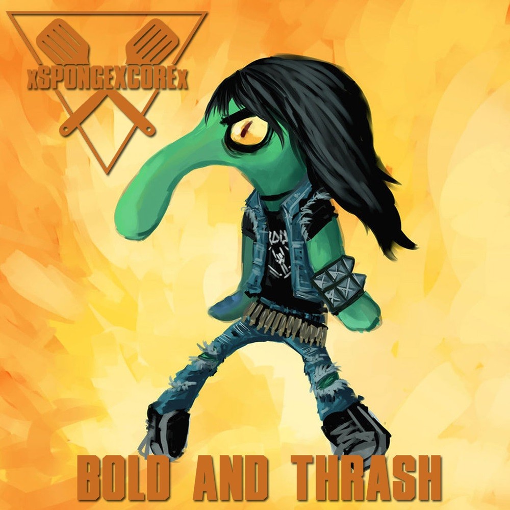 xSPONGEXCOREx - Bold and Thrash (2015) Cover