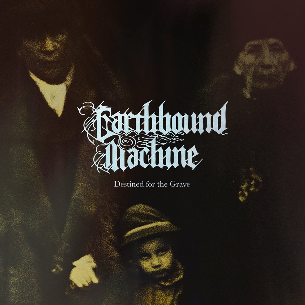 Earthbound Machine - Destined for the Grave (2019) Cover