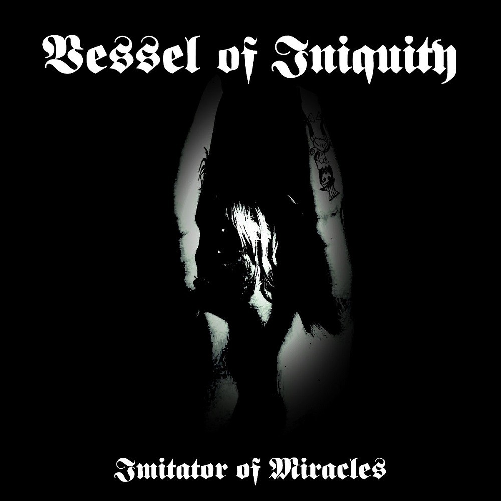 Vessel of Iniquity - Imitator of Miracles (2019) Cover