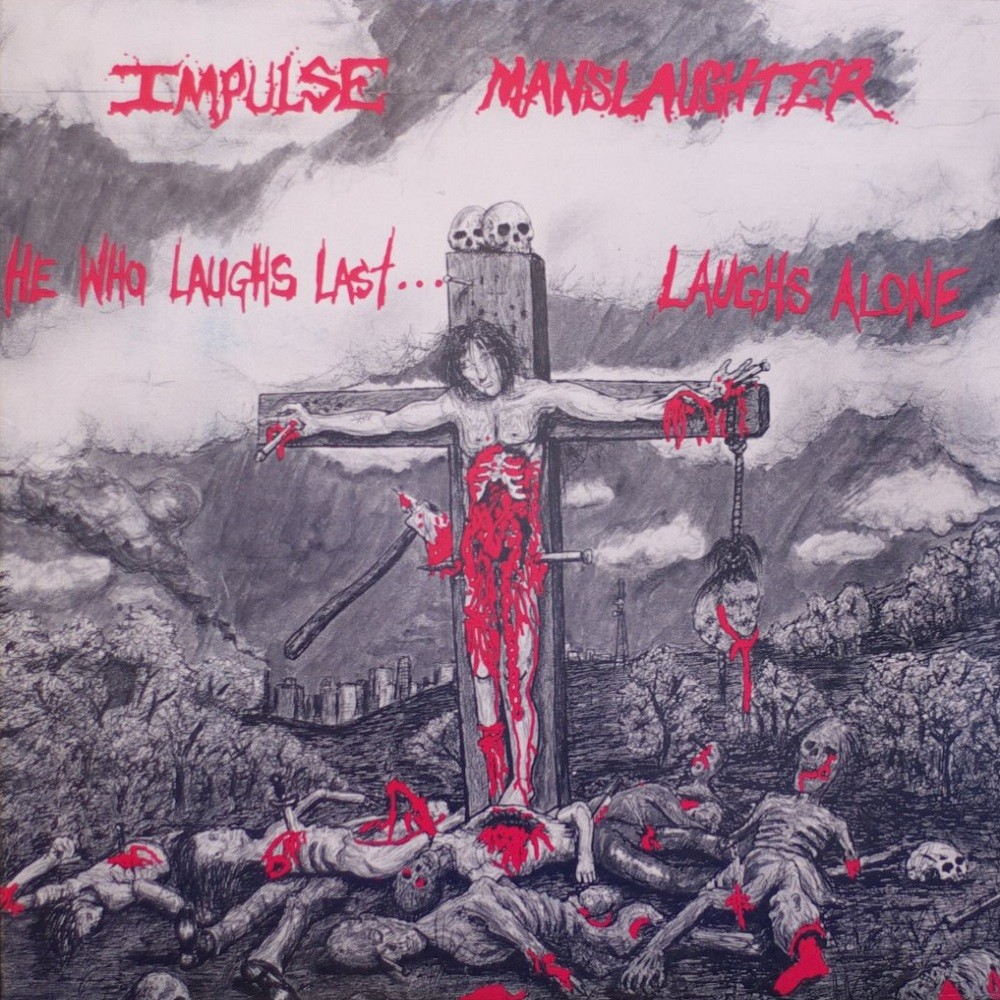 Impulse Manslaughter - He Who Laughs Last... Laughs Alone (1987) Cover
