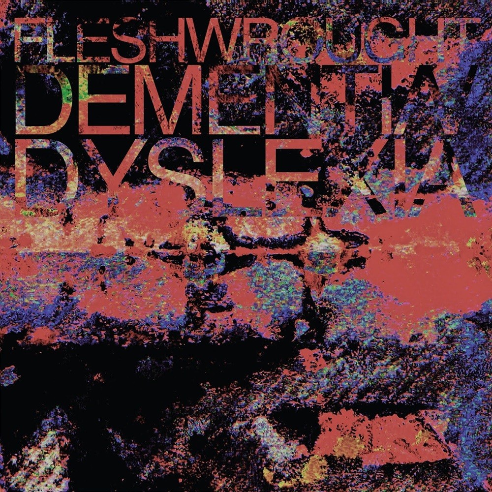 Fleshwrought - Dementia / Dyslexia (2010) Cover